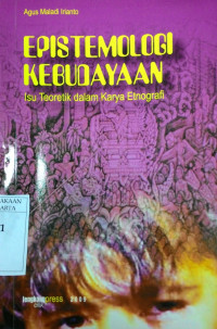 Epistemologi kebudayaan : Isu teoritik dalam karya etnografi