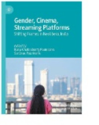 Image of Gender, Cinema, Streaming Platforms : Shifting Frames in Neoliberal India