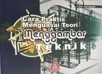 Cara praktis menguasai teori menggambar teknik