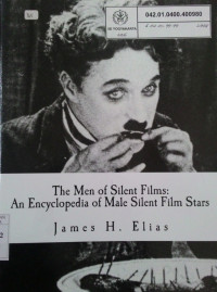 The Men of Silent Films: An Encyclopedia of Male Silent Film Stars