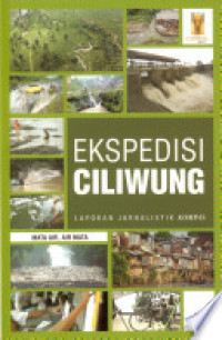 Ekspedisi Ciliwung : laporan jurnalistik Kompas : mata air, air mata