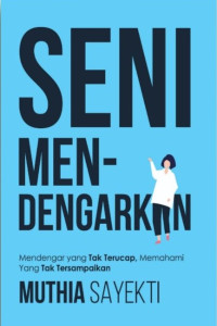 Seni Mendengarkan: Mendengar yang Tak Terucap, Memahami yang Tak Tersampaikan