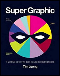 Image of Super graphic: a visual guide to the comic book universe