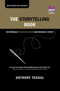 The Storytelling Book : Seni Membuat Presentasi Bisnis Yang Menarik Dan Efektif