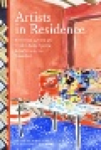 Image of Artists in Residence : Seventeen Artists and Their Living Spaces, From Giverny to Casa Azul