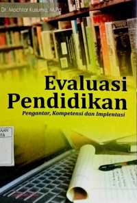 Evaluasi Pendidikan;Pengantar, Kompetensi dan Implementasi