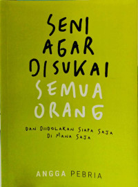 Seni Agar Disukai semua Orang dan Diodolakan siapa saja dimana saja