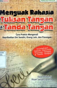 Menguak Rahasia Tulisan Tangan & Tanda Tangan : Cara Praktis Mengenali Kepribadian Diri Sendiri, Orang Lain, dan Pasangan