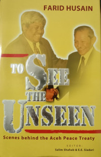 Image of To See the Unseen : Scenes Behind the Aceh Peace Treaty