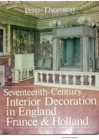 Seventeenth-Century Interior Decoration in England, France & Holland