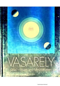 Vasarely : Gaa-Bilder und Meditationen