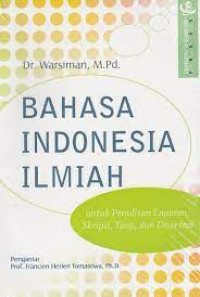 Bahasa Indonesia ilmiah untuk penulisan laporan, skripsi, tesis dan disertasi