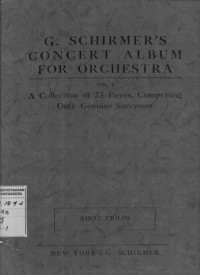 G. Schirmer's Concert Album for Orchestra : Vol I A Collection of 23 Pieces, Comprising Only Genuine Successes