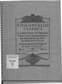 Violoncello Classics: A Ceollection of Original Pieces and Arrangements for Violoncello, with Accompaniment of Piano Selected, Edited and Fingeres.