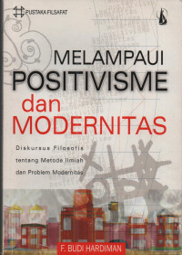 Melampaui Positivisme dan Moderitas: Diskursus Filosofis tentang Metode Ilmiah dan Problem Modernitas