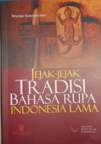 Jejak-jejak Tradisi Bahasa Rupa Indonesia Lama