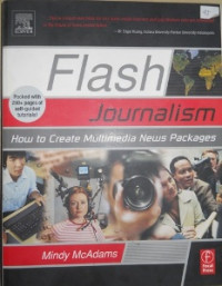 Flash Journallism: How to Create Multimedia News Packges.