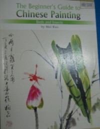 Image of The Beginner’s  Guide to Chinese Painting: Bird and Insec.