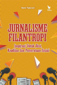 Jurnalisme filantropi  inspirasi untuk aksi, keadilan dan pemerataan sosial