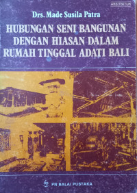 Hubungan Seni Bangunan dengan Hiasan Dalam Rumah Tinggal Adati Bali