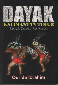 Dayak Kalimantan Timur: Sebuah Catatan Perjalanan