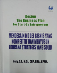Image of Design The Business Plan For Start-Up Entrepreneur: Mendesain Model Bisnis Yang Kompetitif Dan Menyusun Rencana Strategis Yang Solid