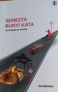 Semesta Bunyi Kata: Esai-Esai Musik dan Gamelan