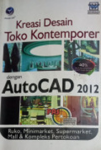 Panduan Aplikasi & Solusi (PAS) Kreasi Desain Toko Kontemporer dengan AutoCAD 2012