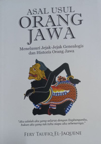 Asal Usul Orang Jawa: Menelusuri Jejak-Jejak Genealogis dan Historis Orang Jawa