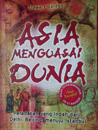 Image of Asia Menguasai Dunia: Peradaban yang Indah dari Delhi, Beijing Menuju Istanbul