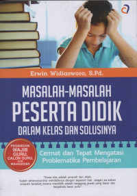 Masalah-Masalah Peserta Didik dalam Kelas dan Solusinya: Cermat dan Tepat Mengatasi Problematika Pembelajaran