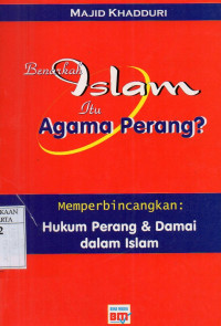 Benarkah Islam itu Agama Perang? (Memperbincangkan: Hukum Perang & Damai Dalam Islam)