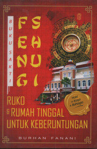 Buku Sakti Feng Shui: Ruko & Rumah Tinggal untuk Keberuntungan