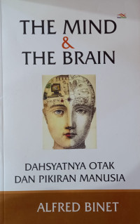 The mind & the brain : dahsyatnya otak dan pikiran manusia