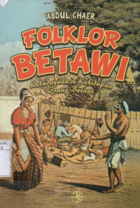 Folklor Betawi: Kebudayaan & Kehidupan Orang Betawi