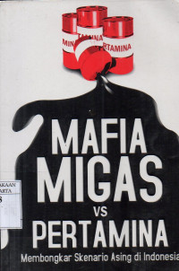 Image of Mafia Migas vs Pertamina: Membongkar Skenario Asing di Indonesia