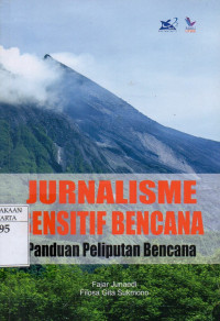 Jurnalisme Sensitif Bencana Panduan Peliputan Bencana