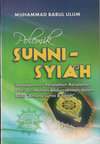 Polemik Sunni-Syiah: jawaban atas kesalahan-kesalahan Prof. Dr. Maman Abdurrahman dalam buku 