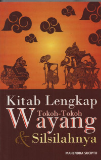 Kitab lengkap tokoh-tokoh wayang dan silsilahnya