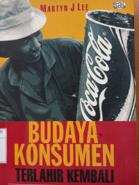 Image of Budaya konsumen terlahir kembali:Arah baru modernitas dalam kajianmodal, konsumsi, dan  kebudayaan