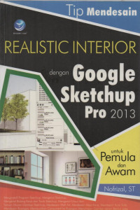 Tip Mendesain Realistic Interior dengan Google Sketchup Pro 2013 untuk Pemula dan Awam