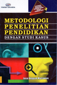 Metodologi penelitian pendidikan dengan studi kasus