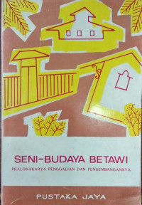 Image of Seni - budaya Betawi : Pralokakarya penggalian dan pengembangannya