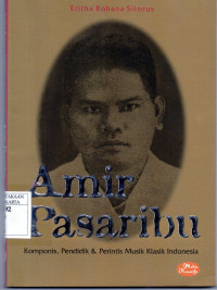 Amir Pasaribu: komponis, pendidik & perintis musik klasik Indonesia