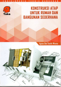 Ensiklopedia teknik bangunan : Konstruksi Atap Untuk Rumah dan Bangunan Sederhana