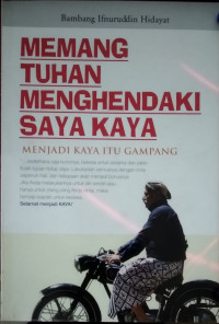 Memang Tuhan menghendaki saya kaya : menjadi kaya itu gampang