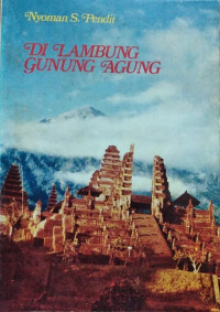 Image of Di Lambung Gunung Agung : sebuah kisah perjalanan
