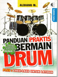 Image of Panduan praktis bermain drum ; plus lagu-lagu untuk latihan