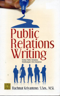 Public relations writing  media public relations : membangun citra korporat