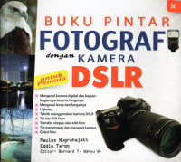 Buku pintar fotografi dengan kamera DSLR untuk pemula